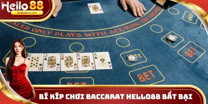 Chơi Baccarat Hello88 - Giải Trí Online Mang Về Thắng Lớn 3 Bí kíp chơi Baccarat Hello88 bất bại