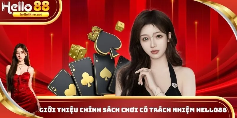 Chơi Có Trách Nhiệm HELLO88 - Bí Kíp Săn Thưởng Thắng Lớn 1 Đôi nét về chính sách chơi có trách nhiệm HELLO88