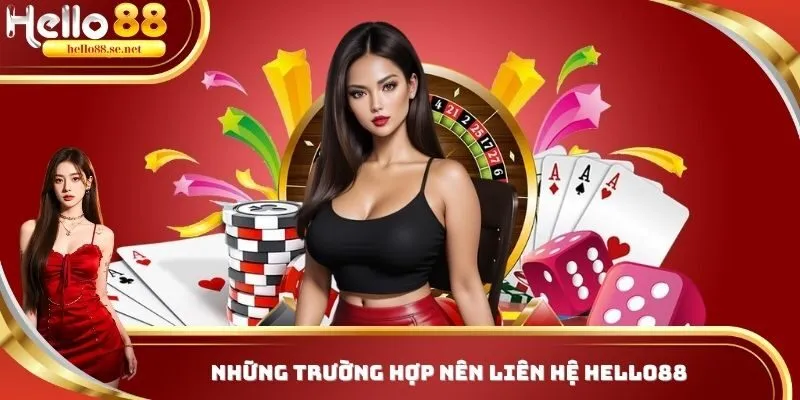 Khi nào cần liên lạc nhà cái