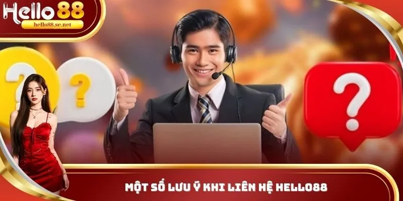Lưu ý khi liên hệ Hello88