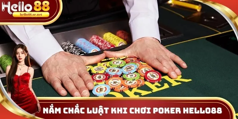 Chơi Poker Hello88 - Cơ Hội Nhận Hàng Ngàn Món Thưởng Lớn 2 Nắm chắc luật khi chơi Poker Hello88