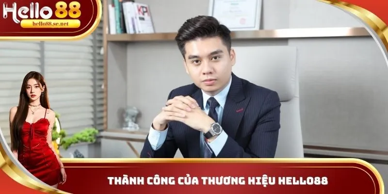 Tác Giả Hello88 Minh Hiếu - Người Đưa Thương Hiệu Phát Triển Mạnh Mẽ 3 Những thành công vượt ngoài mong đợi của Hello88