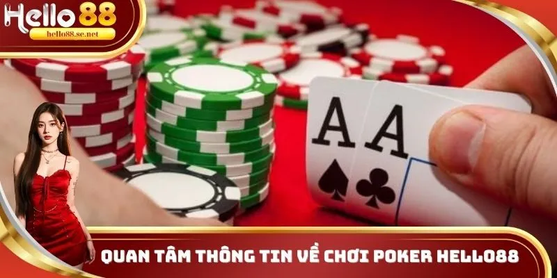 Chơi Poker Hello88 - Cơ Hội Nhận Hàng Ngàn Món Thưởng Lớn 1 Quan tâm thông tin về chơi Poker Hello88