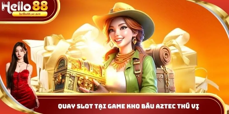 Nổ Hũ 3 Quay slot và truy tìm kho báu cổ đại Aztec