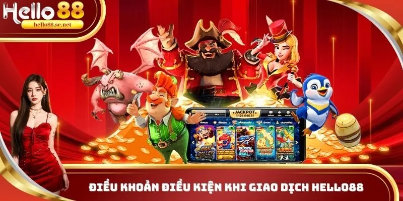 Điều Khoản Điều Kiện HELLO88 - Chính Sách Hữu Ích Cho Nebwie 2 Quy định chung về hoạt động nạp/rút tiền