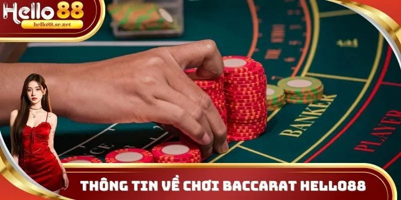 Chơi Baccarat Hello88 - Giải Trí Online Mang Về Thắng Lớn 1 Thông tin về chơi Baccarat Hello88