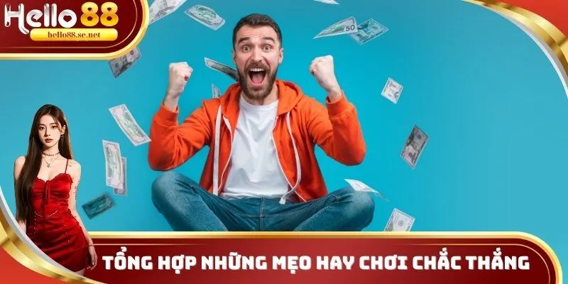 Tổng hợp những mẹo hay chơi chắc thắng