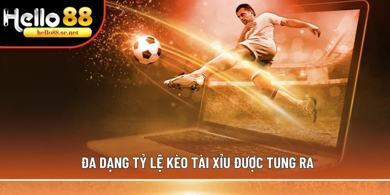 Kèo Over/Under (kèo tài xỉu): Đọc kèo, tính tiền hiệu quả 2 Đa dạng tỷ lệ kèo Tài Xỉu được tung ra