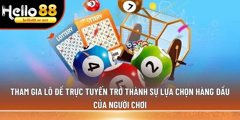 Lô đề trực tuyến chinh phục hơn 1 triệu lượt chơi tham gia 2 Tham gia lô đề trực tuyến trở thành sự lựa chọn hàng đầu của người chơi